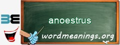 WordMeaning blackboard for anoestrus